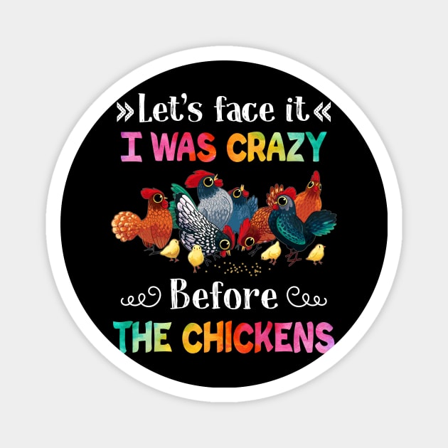 Let_s Face It I Was Crazy Before The Chicken Magnet by cruztdk5